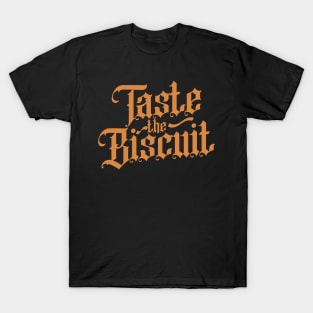 Taste The Biscuit v6 T-Shirt